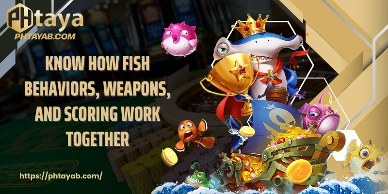 Know how fish behaviors, weapons, and scoring work together