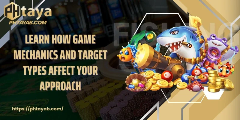 Learn how game mechanics and target types affect your approach