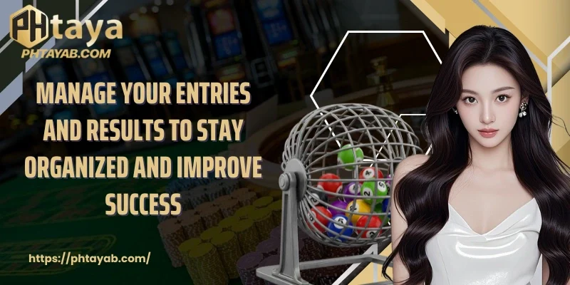 Manage your entries and results to stay organized and improve success