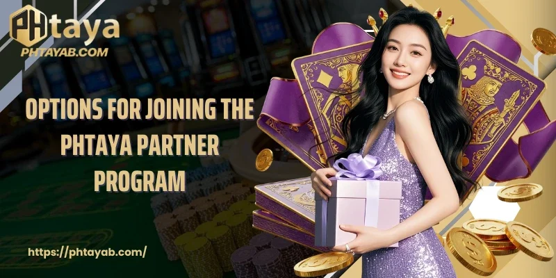 Options for joining the PHTAYA Partner Program