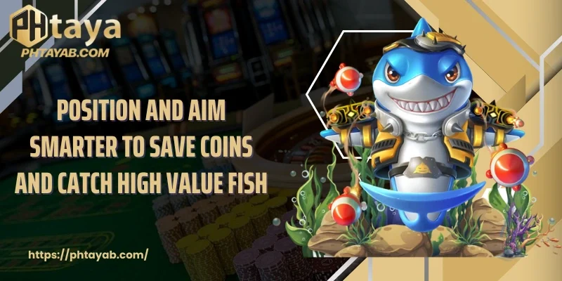 Position and aim smarter to save coins and catch high value fish