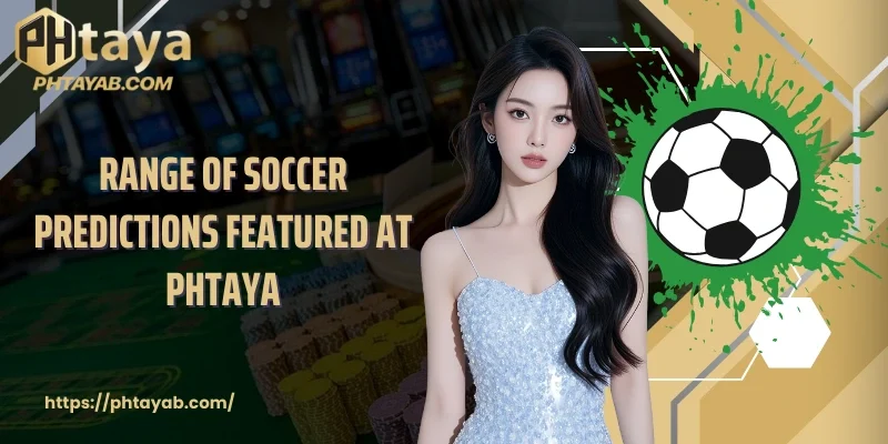 Range of soccer predictions featured at PHTAYA